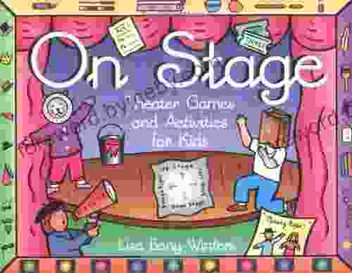 On Stage: Theater Games And Activities For Kids