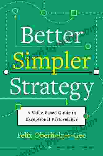 Better Simpler Strategy: A Value Based Guide To Exceptional Performance