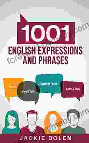 1001 English Expressions and Phrases: Common Sentences and Dialogues Used by Native English Speakers in Real Life Situations (Learn to Speak English)