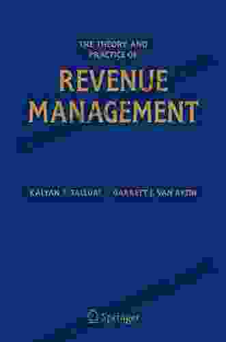 The Theory And Practice Of Revenue Management (International In Operations Research Management Science 68)