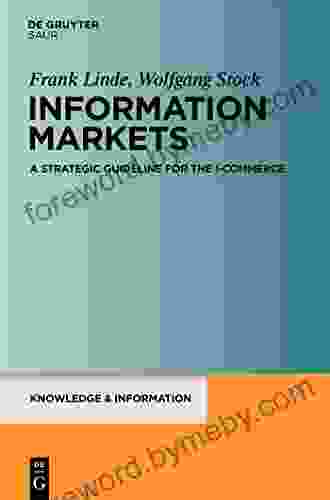 Information Markets: A Strategic Guideline For The I Commerce (Knowledge And Information)