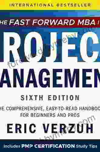 The Fast Forward MBA In Project Management: The Comprehensive Easy To Read Handbook For Beginners And Pros (Fast Forward MBA Series)