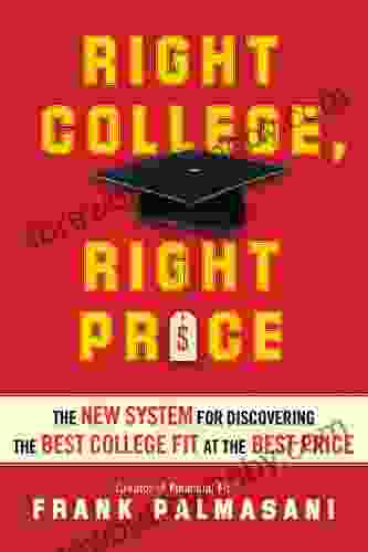 Right College Right Price: The New System For Discovering The Best College Fit At The Best Price