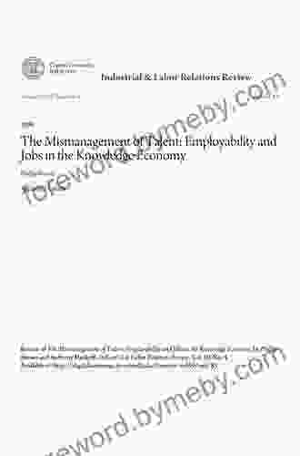 The Mismanagement Of Talent: Employability And Jobs In The Knowledge Economy