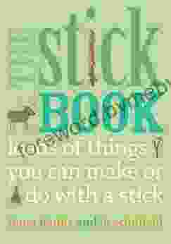 The Stick Book: Loads Of Things You Can Make Or Do With A Stick (Going Wild)