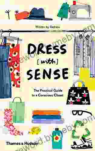 Dress With Sense: The Practical Guide To A Conscious Closet