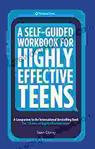 A Self Guided Workbook for Highly Effective Teens: A Companion to the Best Selling 7 Habits of Highly Effective Teens (Gift for Teens and Tweens)