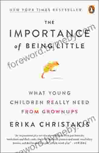 The Importance Of Being Little: What Young Children Really Need From Grownups