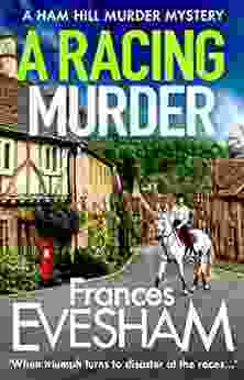 A Racing Murder: A gripping cosy murder mystery from Frances Evesham (The Ham Hill Murder Mysteries 2)