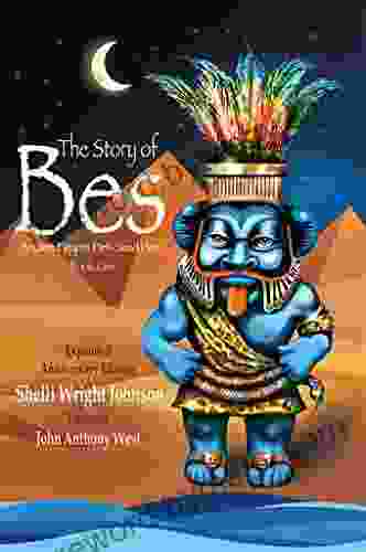 The Story of Bes Anniversary Edition: Ancient Egypt s Pint Sized Hero (Story of Bes Adventures 1)