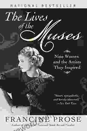 The Lives Of The Muses: Nine Women The Artists They Inspired