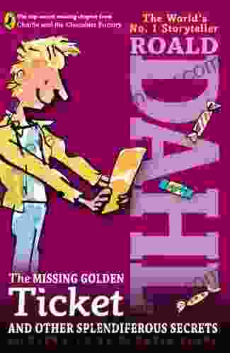 The Missing Golden Ticket And Other Splendiferous Secrets