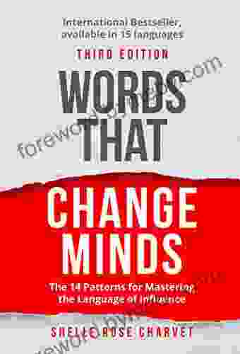 Words That Change Minds: The 14 Patterns For Mastering The Language Of Influence