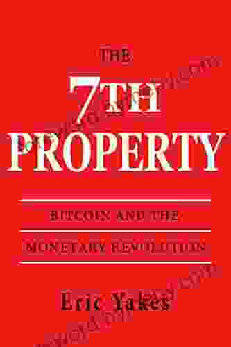 The 7th Property: Bitcoin And The Monetary Revolution