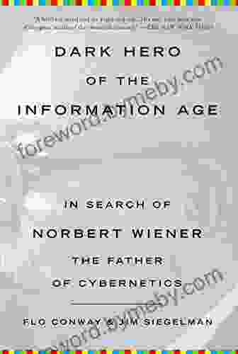 Dark Hero Of The Information Age: In Search Of Norbert Wiener The Father Of Cybernetics