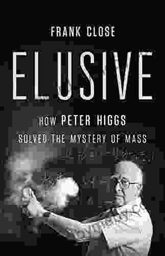 Elusive: How Peter Higgs Solved The Mystery Of Mass