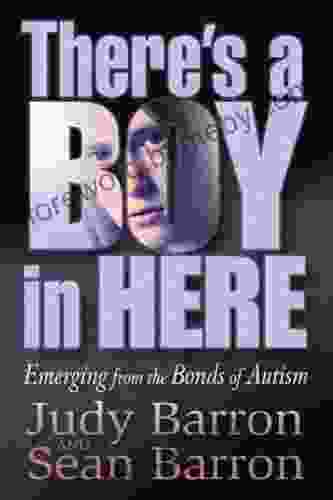 There S A Boy In Here: Emerging From The Bonds Of Autism