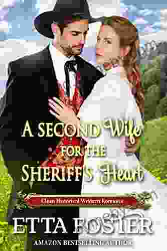 A Second Wife For The Sheriff S Heart: Clean Historical Western Romance