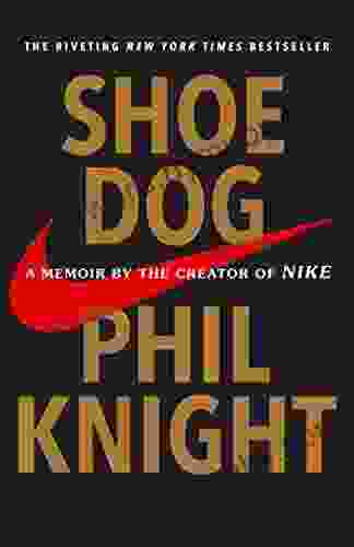 Shoe Dog: A Memoir By The Creator Of Nike