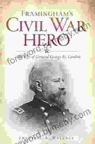 Framingham S Civil War Hero: The Life Of General George H Gordon (Civil War Series)