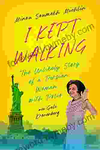 I Kept Walking: The Unlikely Journey Of A Persian Woman With Polio