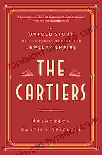 The Cartiers: The Untold Story of the Family Behind the Jewelry Empire