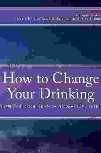 How To Change Your Drinking: A Harm Reduction Guide To Alcohol (2nd Ed )