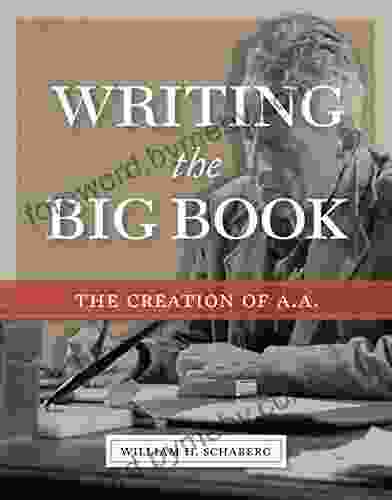 Writing the Big Book: The Creation of A A