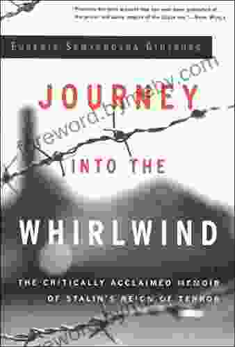 Journey into the Whirlwind: The Critically Acclaimed Memoir of Stalin s Reign of Terror