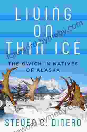 Living On Thin Ice: The Gwich In Natives Of Alaska