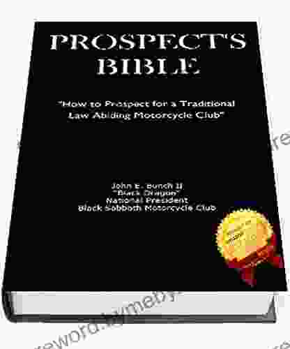 Prospect S Bible: How To Prospect For A Traditional Law Abiding Motorcycle Club (Motorcycle Clubs Bible How To Run Your MC)