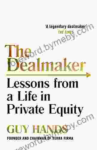 The Dealmaker: Lessons From A Life In Private Equity