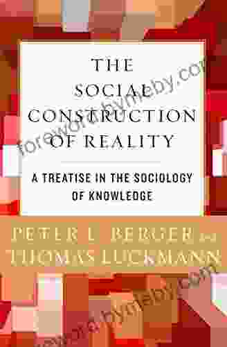 The Social Construction of Reality: A Treatise in the Sociology of Knowledge