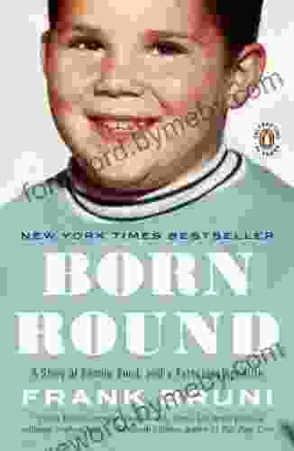 Born Round: A Story Of Family Food And A Ferocious Appetite