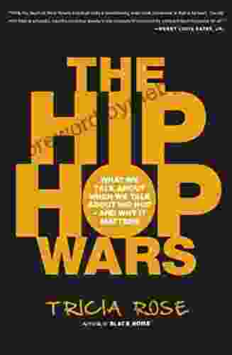 The Hip Hop Wars: What We Talk About When We Talk About Hip Hop and Why It Matters