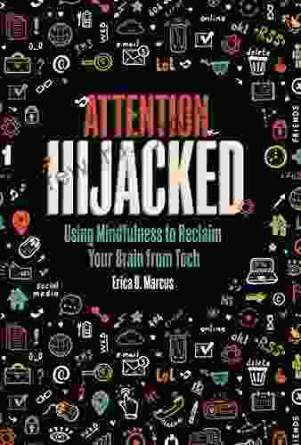 Attention Hijacked: Using Mindfulness to Reclaim Your Brain from Tech