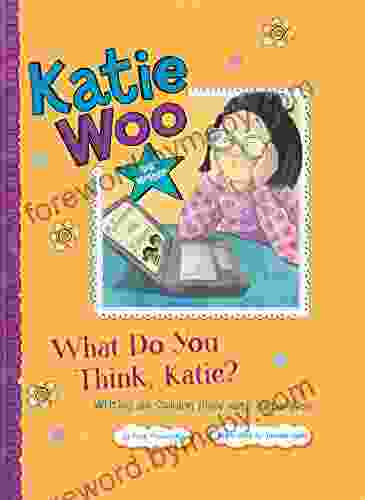 What Do You Think Katie?: Writing An Opinion Piece With Katie Woo (Katie Woo: Star Writer)