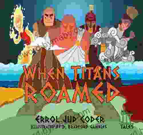 When Titans Roamed (Mythic Tales The Greeks 1)