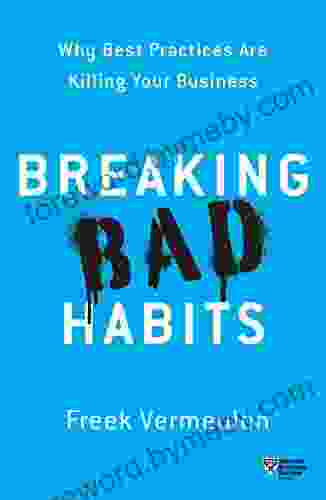 Breaking Bad Habits: Why Best Practices Are Killing Your Business