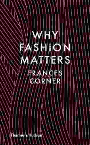 Why Fashion Matters Frances Corner