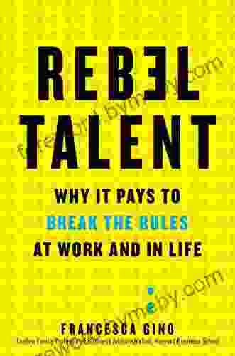 Rebel Talent: Why It Pays To Break The Rules At Work And In Life