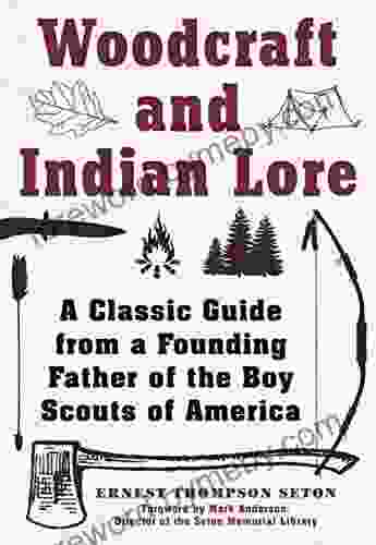 Woodcraft and Indian Lore: A Classic Guide from a Founding Father of the Boy Scouts of America