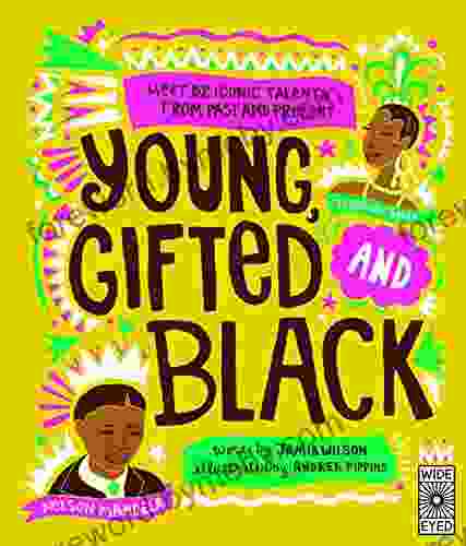 Young Gifted and Black: Meet 52 Black Heroes from Past and Present