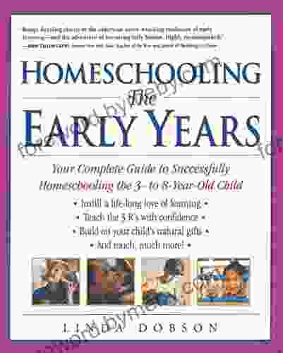 Homeschooling: The Early Years: Your Complete Guide To Successfully Homeschooling The 3 To 8 Year Old Child (Prima Home Learning Library)